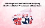 Exploring NEBOSH International: Adapting Health and Safety Practices on a Global Scale